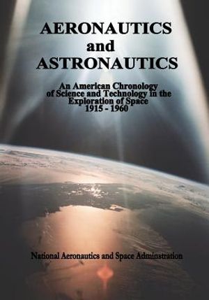 Aeronautics and Astronautics: An American Chronology of Science and Technology in the Exploration of Space, 1915-1960 image number 0
