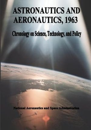 Astronautics and Aeronautics, 1963: Chronology on Science, Technology, and Policy image number 0