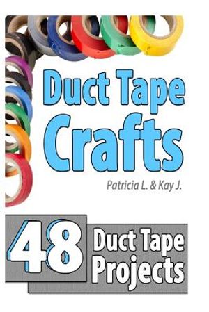 Duct Tape Crafts: 48 Duct Tape Projects image number 0