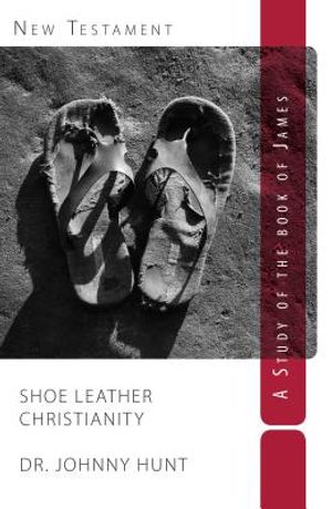 Shoe Leather Christianity: A Study of the Book of James image number 0
