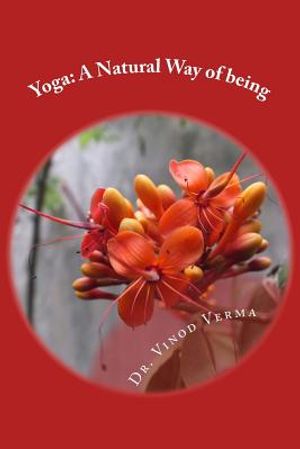 Yoga: A Natural Way of being: A nine-week, easy-to-do programme for initiation into adopting yoga as a way of life image number 0