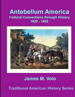 Antebellum America, Cultural Connections through History 1820-1860 image number 0