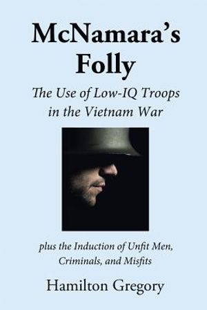 McNamara's Folly: The Use of Low-IQ Troops in the Vietnam War image number 0