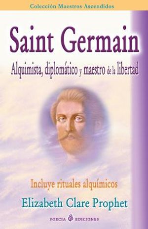 Saint Germain: alquimista, diplomatico y maestro de la libertad: Incluye rituales alquimicos image number 0