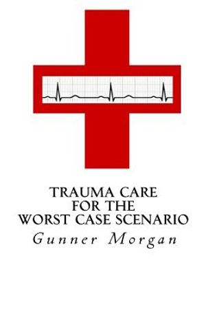 Trauma Care for the Worst Case Scenario image number 0