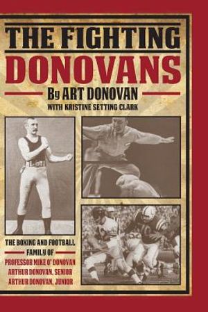 The Fighting Donovans: The boxing and football family of Professor Mike O' Donovan, Arthur Donovan Sr. and Arthur Donovan Jr. image number 0