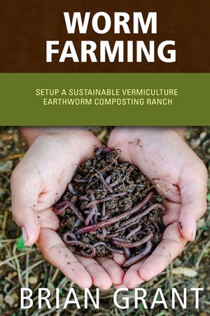 Worm Farming: Everything You Need to Know To Setting up a Successful Worm Farm image number 0