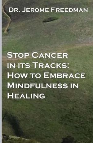 Stop Cancer In Its Tracks: How to Embrace Mindfulness in Healing image number 0