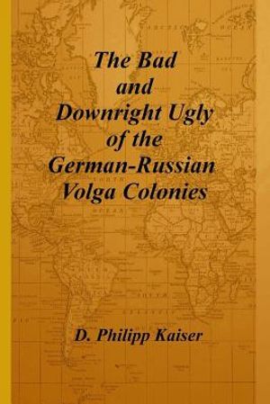 The Bad and Downright Ugly of the German-Russian Volga Colonies image number 0