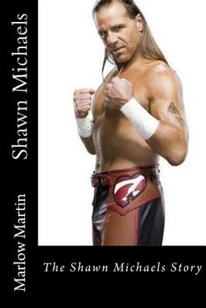 Shawn Michaels: The Shawn Michaels Story image number 0