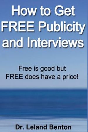 How to Get FREE Publicity and Interviews: Free is good but FREE does have a price! image number 0