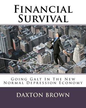 Financial Survival: Going Galt In The New Normal Depression Economy image number 0