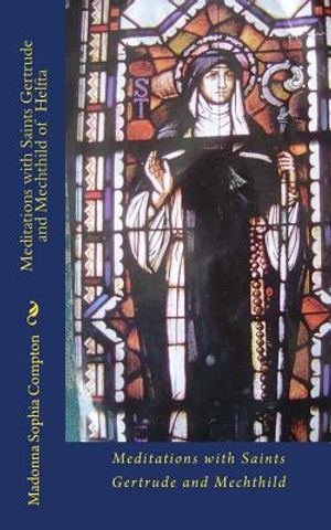 Meditations with Saints Gertrude and Mechthild of Helfta image number 0