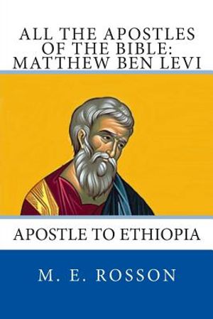 All the Apostles of the Bible: Matthew Ben Levi: Apostle to Ethiopia image number 0