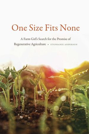 One Size Fits None: A Farm Girl's Search for the Promise of Regenerative Agriculture image number 0