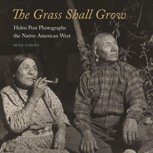 The Grass Shall Grow: Helen Post Photographs the Native American West image number 0
