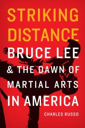 Striking Distance: Bruce Lee and the Dawn of Martial Arts in America image number 0