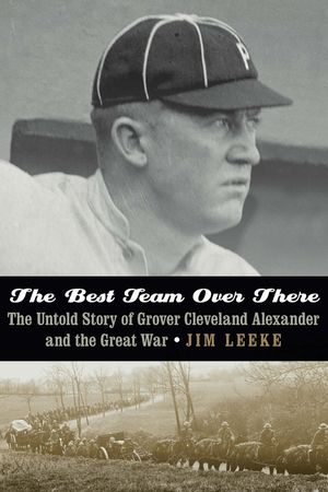 The Best Team Over There: The Untold Story of Grover Cleveland Alexander and the Great War image number 0