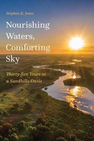 Nourishing Waters, Comforting Sky: Thirty-Five Years at a Sandhills Oasis image number 0