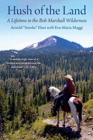 Hush of the Land: A Lifetime in the Bob Marshall Wilderness image number 0