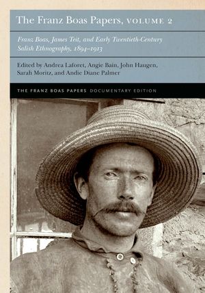 The Franz Boas Papers, Volume 2: Franz Boas, James Teit, and Early Twentieth-Century Salish Ethnography image number 0