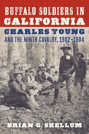 Buffalo Soldiers in California: Charles Young and the Ninth Cavalry, 1902-1904 image number 0