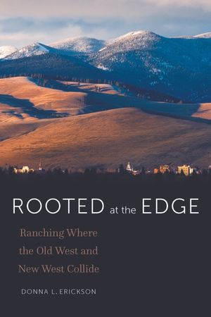 Rooted at the Edge: Ranching Where the Old West and New West Collide image number 0