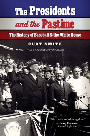The Presidents and the Pastime: The History of Baseball and the White House image number 0