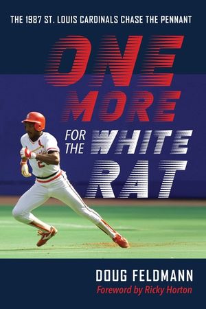One More for the White Rat: The 1987 St. Louis Cardinals Chase the Pennant image number 0