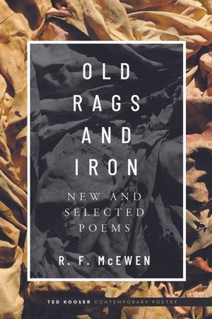 Old Rags and Iron: New and Selected Poems image number 0