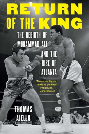 Return of the King: The Rebirth of Muhammad Ali and the Rise of Atlanta image number 0