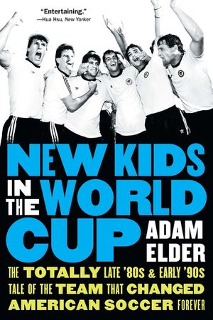 New Kids in the World Cup: The Totally Late '80s and Early '90s Tale of the Team That Changed American Soccer Forever image number 0