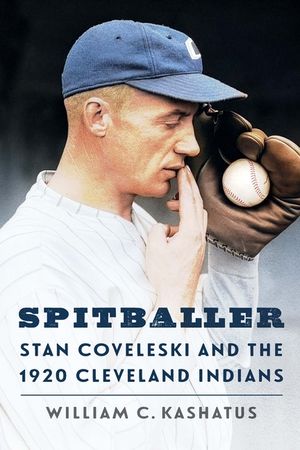 Spitballer: Stan Coveleski and the 1920 Cleveland Indians image number 0