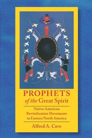 Prophets of the Great Spirit: Native American Revitalization Movements in Eastern North America image number 0
