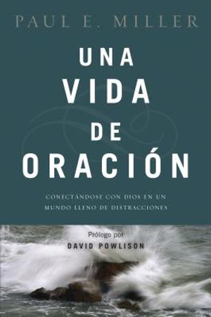 Una Vida de Oraci&oacute;n: Conect&aacute;ndose Con Dios En Un Mundo Lleno de Distracciones image number 0
