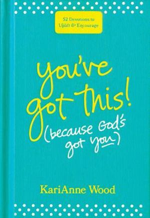 You've Got This (Because God's Got You): 52 Devotions to Uplift and Encourage image number 0