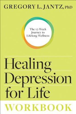 Healing Depression for Life Workbook: The 12-Week Journey to Lifelong Wellness image number 0