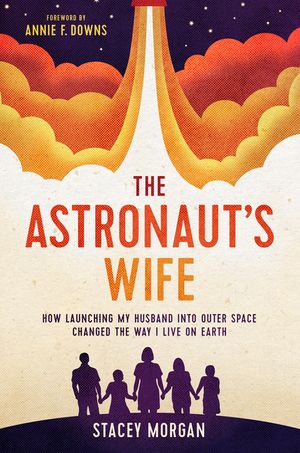 The Astronaut's Wife: How Launching My Husband Into Outer Space Changed the Way I Live on Earth image number 0