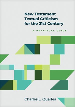New Testament Textual Criticism for the 21st Century: A Practical Guide image number 0