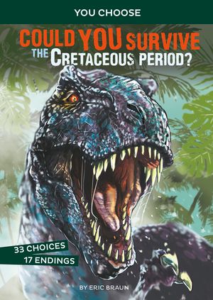 Could You Survive the Cretaceous Period?: An Interactive Prehistoric Adventure image number 0