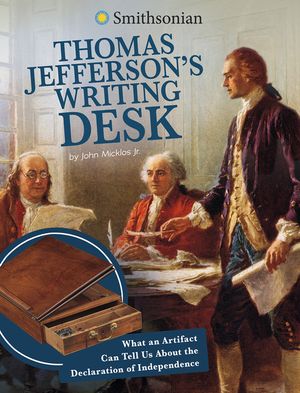 Thomas Jefferson's Writing Desk: What an Artifact Can Tell Us about the Declaration of Independence image number 0