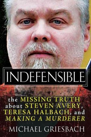 Indefensible: The Missing Truth about Steven Avery, Teresa Halbach, and Making a Murderer image number 0