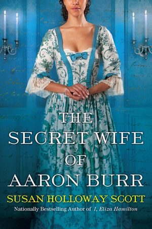 The Secret Wife of Aaron Burr: A Riveting Untold Story of the American Revolution image number 0
