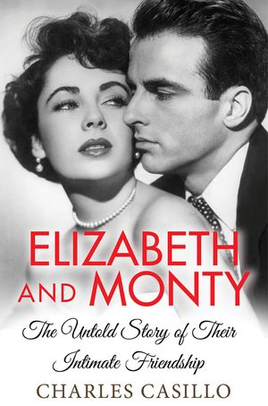 Elizabeth and Monty: The Untold Story of Their Intimate Friendship image number 0