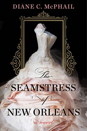 The Seamstress of New Orleans: A Fascinating Novel of Southern Historical Fiction image number 0