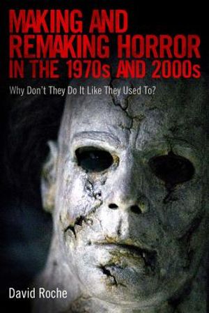 Making and Remaking Horror in the 1970s and 2000s: Why Don't They Do It Like They Used To? image number 0