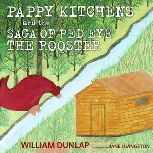 Pappy Kitchens and the Saga of Red Eye the Rooster image number 0