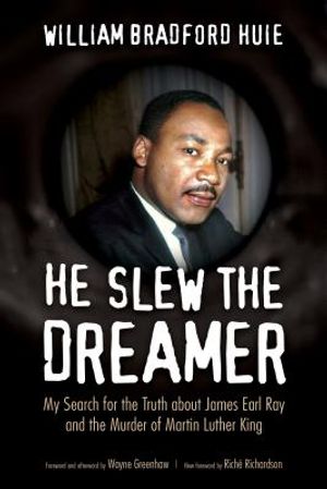 He Slew the Dreamer: My Search for the Truth about James Earl Ray and the Murder of Martin Luther King image number 0