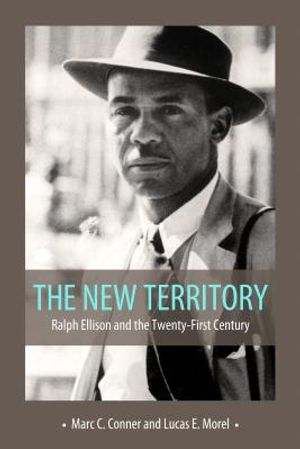 New Territory: Ralph Ellison and the Twenty-First Century image number 0