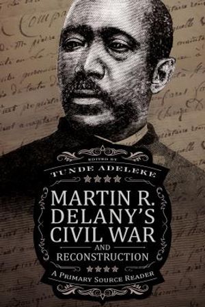Martin R. Delany's Civil War and Reconstruction: A Primary Source Reader image number 0